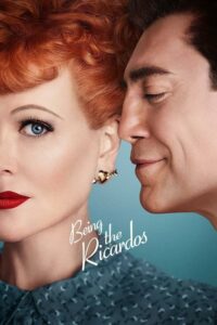 Being the Ricardos (2021) ดูหนังซิต-คอมยอดนิยมในอดีต