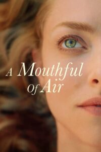 A Mouthful of Air (2021) ดูหนังที่จะทำให้เรารู้สึกดีขึ้น